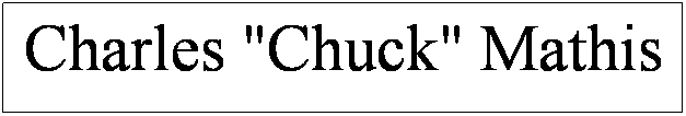 Text Box: Charles "Chuck" Mathis 
 
